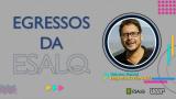 Egressos da Esalq 2022.1 - Rubens Benini, da Engenharia Florestal